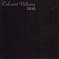 Cabaret Voltaire : 2x45